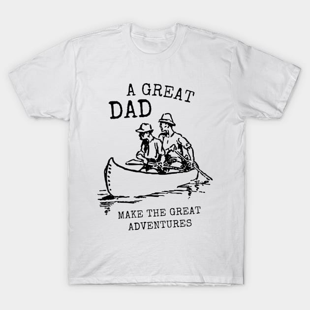 A great dad make the great adventures Minimalist father T-Shirt by Quote'x